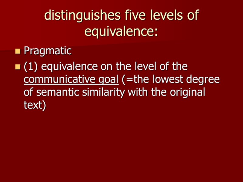 distinguishes five levels of equivalence: Pragmatic (1) equivalence on the level of the communicative